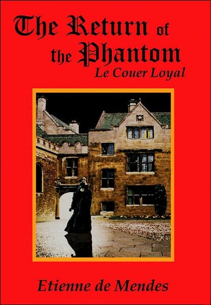 Cover for Etienne De Mendes · The Return of the Phantom: Le Couer Loyal (Book 1) (Gebundenes Buch) (2007)