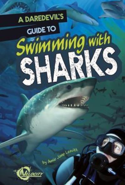 A daredevil's guide to swimming with sharks - Amie Jane Leavitt - Książki - Capstone Press - 9781429699853 - 2013