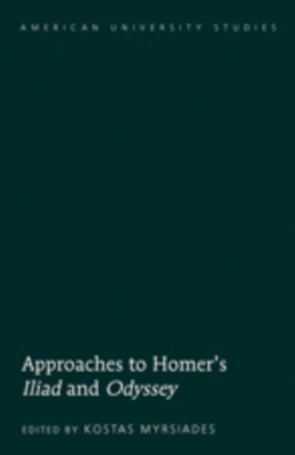 Approaches to Homer's "Iliad" and "Odyssey" - American University Studies - - Books - Peter Lang Publishing Inc - 9781433108853 - November 10, 2009