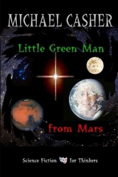 Little Green Man from Mars - Michael Casher - Bücher - Lulu Press, Inc. - 9781435753853 - 26. Januar 2007