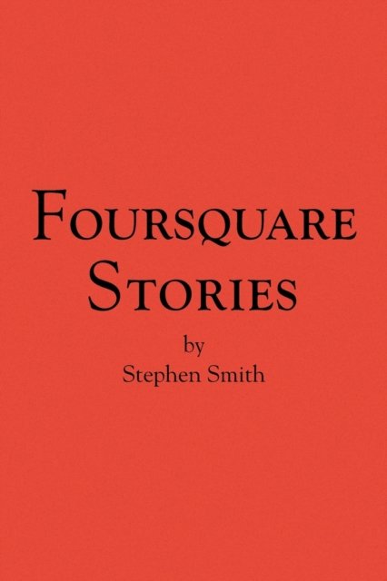 Cover for Stephen Smith · Foursquare Stories (Book) (2008)