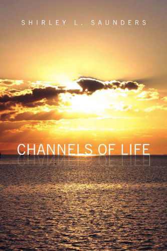 Cover for Shirley L Saunders · Channels of Life (Paperback Book) (2009)