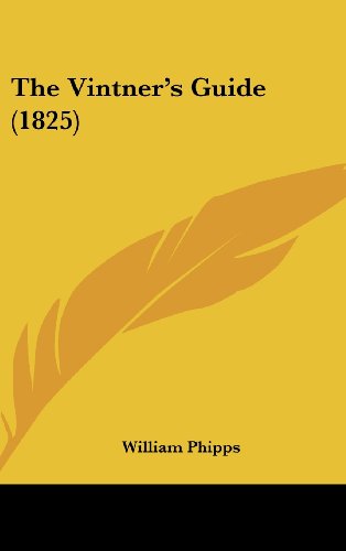Cover for William Phipps · The Vintner's Guide (1825) (Hardcover Book) (2008)