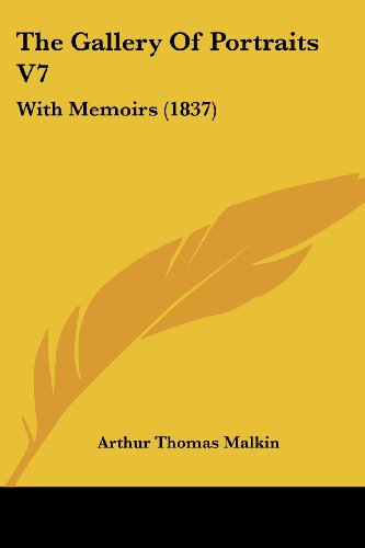 Cover for Arthur Thomas Malkin · The Gallery of Portraits V7: with Memoirs (1837) (Paperback Book) (2008)