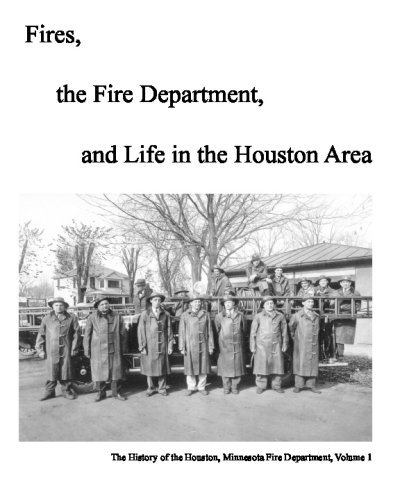 Cover for Michael Olson · Fires, the Fire Department and Life in the Houston Area: the History of the Houston, Minnesota Fire Department (Paperback Book) (2008)