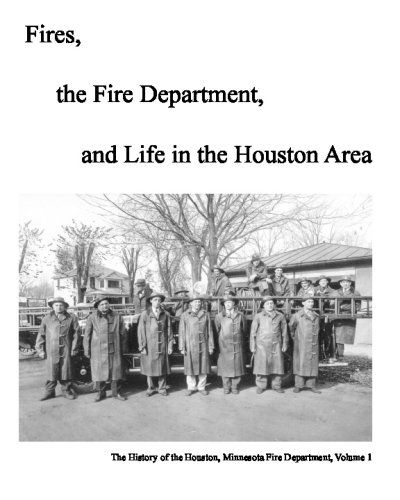 Cover for Michael Olson · Fires, the Fire Department and Life in the Houston Area: the History of the Houston, Minnesota Fire Department (Paperback Bog) (2008)