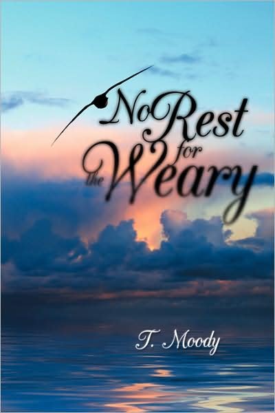 Cover for T Moody · No Rest for the Weary (Paperback Bog) (2009)