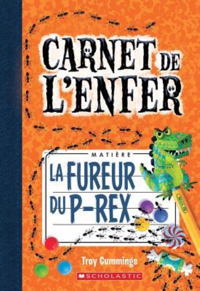 Cover for Troy Cummings · Carnet de l'Enfer: N? 5 - La Fureur Du P-Rex (Paperback Book) (2018)