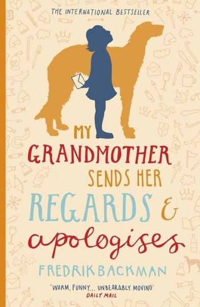 Cover for Fredrik Backman · My Grandmother Sends Her Regards and Apologises: From the bestselling author of A MAN CALLED OVE (Paperback Bog) (2016)