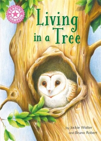 Reading Champion: Living in a Tree: Independent Reading Non-Fiction Pink 1a - Reading Champion - Jackie Walter - Bøger - Hachette Children's Group - 9781445174853 - 26. august 2021