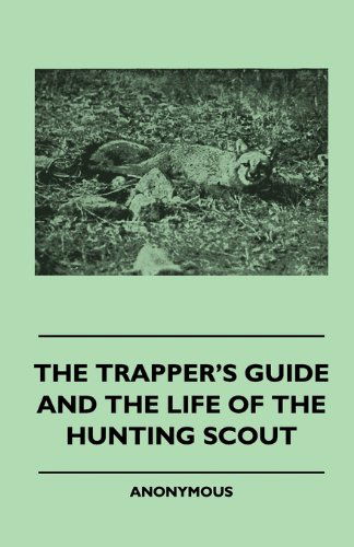 Cover for Anon · The Trapper's Guide and the Life of the Hunting Scout (Paperback Book) (2010)