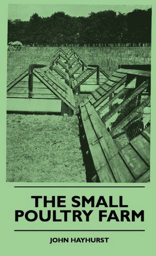 The Small Poultry Farm - John Hayhurst - Books - Porter Press - 9781445512853 - July 27, 2010