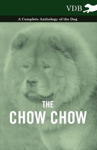 The Chow Chow - a Complete Anthology of the Dog - - V/A - Livres - Vintage Dog Books - 9781445525853 - 21 octobre 2010