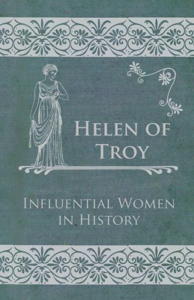 Helen of Troy - Influential Women in History - Anon - Libros - Meredith Press - 9781446528853 - 21 de enero de 2011