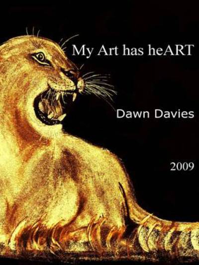 Cover for Dawn Davies · My Art Has Heart (Paperback Book) (2009)