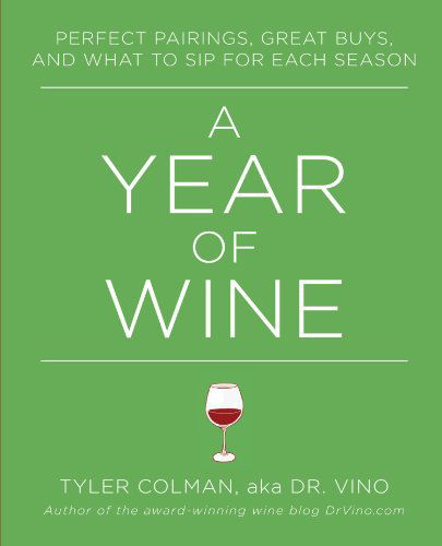 Cover for Tyler Colman · A Year of Wine: Perfect Pairings, Great Buys, and What to Sip for Each Season (Paperback Book) (2011)