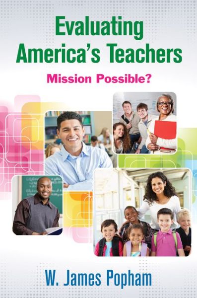 Cover for W. James Popham · Evaluating America’s Teachers: Mission Possible? (Paperback Book) (2013)
