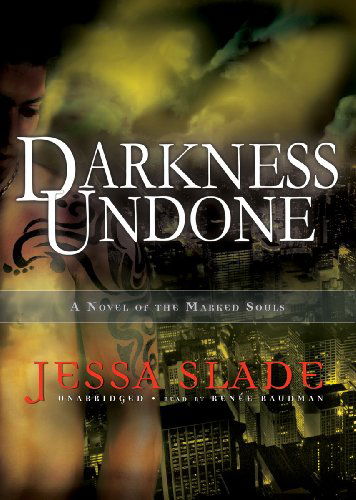 Darkness Undone (Marked Souls Novels, Book 4) - Jessa Slade - Audiobook - Blackstone Audio, Inc. - 9781455115853 - 6 marca 2012