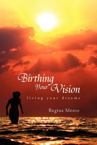 Cover for Regina Moore · Birthing Your Vision (Paperback Book) (2011)