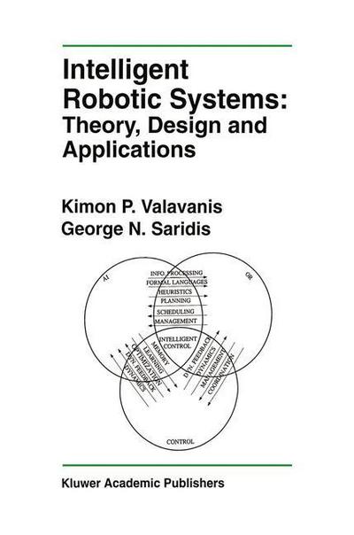 Cover for Kimon P. Valavanis · Intelligent Robotic Systems: Theory, Design and Applications - The Springer International Series in Engineering and Computer Science (Paperback Book) [Softcover reprint of the original 1st ed. 1992 edition] (2012)