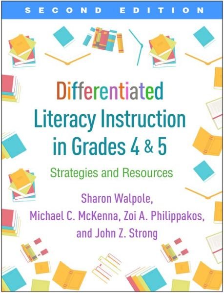 Differentiated Literacy Instruction in Grades 4 and 5, Second Edition: Strategies and Resources - Sharon Walpole - Livres - Guilford Publications - 9781462540853 - 31 octobre 2019