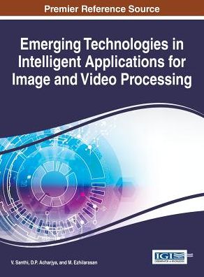 Cover for V. Santhi · Emerging technologies in intelligent applications for image and video processing (Book) (2016)