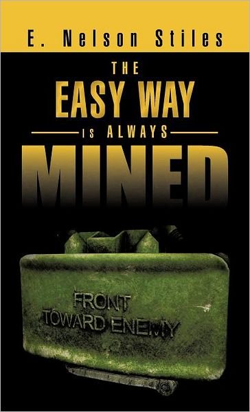 Cover for E Nelson Stiles · The Easy Way is Always Mined (Hardcover bog) (2012)