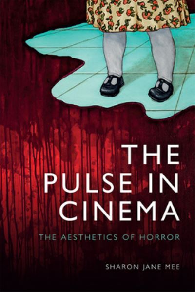 Cover for Sharon Jane Mee · The Pulse in Cinema: The Aesthetics of Horror (Paperback Book) (2022)