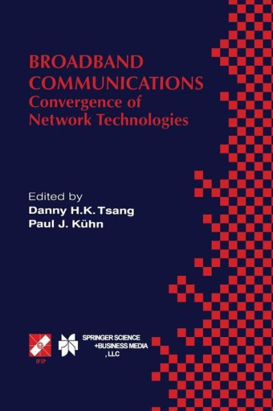 Broadband Communications: Convergence of Network Technologies - Ifip Advances in Information and Communication Technology - Tsang Danny H K - Bøker - Springer-Verlag New York Inc. - 9781475746853 - 18. juni 2013