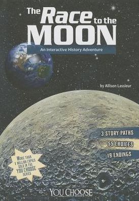 Cover for Allison Lassieur · The Race to the Moon: an Interactive History Adventure (You Choose: History) (Hardcover Book) (2014)