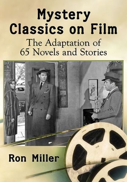 Cover for Ron Miller · Mystery Classics on Film: The Adaptation of 65 Novels and Stories (Taschenbuch) (2017)