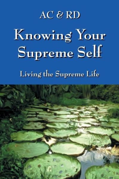 Cover for Ac &amp; Rd · Knowing Your Supreme Self: Living the Supreme Life (Taschenbuch) (2015)
