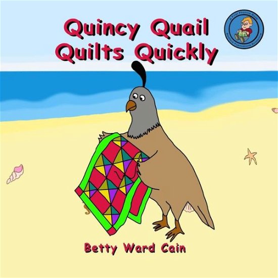 Cover for Betty Ward Cain · Quincy Quail Quilts Quickly (Paperback Book) (2012)