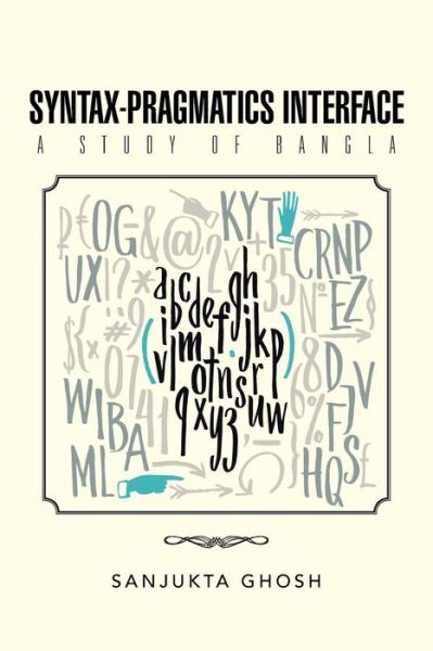 Cover for Sanjukta Ghosh · Syntax-pragmatics Interface: a Study of Bangla (Paperback Book) (2015)