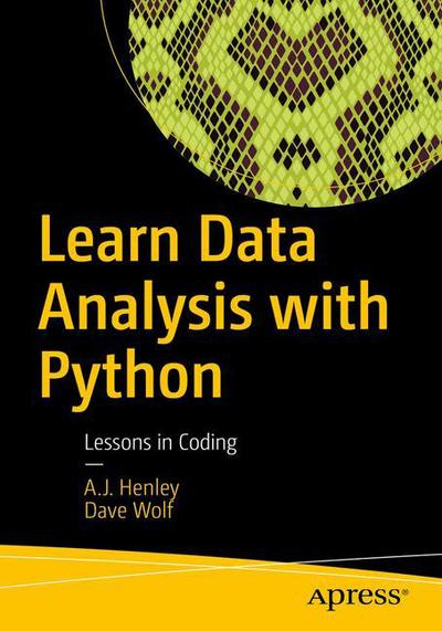 Cover for A.J. Henley · Learn Data Analysis with Python: Lessons in Coding (Paperback Book) [1st edition] (2018)