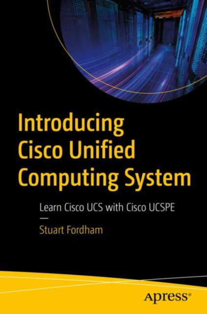 Cover for Stuart Fordham · Introducing Cisco Unified Computing System: Learn Cisco UCS with Cisco UCSPE (Paperback Book) [1st edition] (2022)