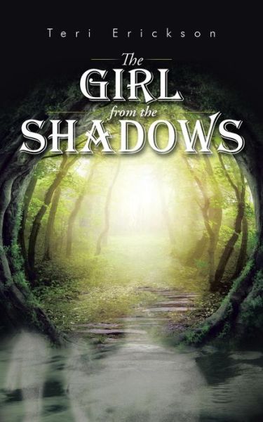 Cover for Teri Erickson · The Girl from the Shadows (Paperback Book) (2015)