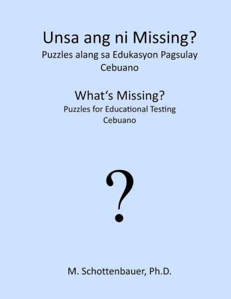 Cover for M Schottenbauer · What's Missing? Puzzles for Educational Testing: Cebuano (Paperback Bog) (2013)