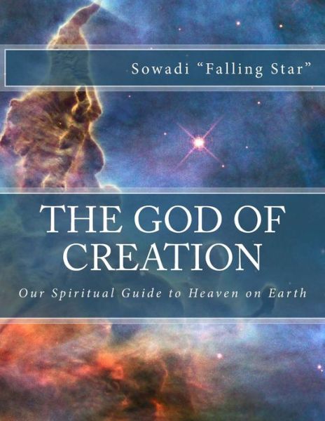 Cover for Sowadi Falling Star · The God of Creation: Our Spiritual Guide to Heaven on Earth (Paperback Book) (2013)