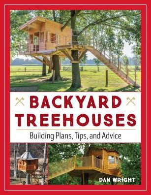 Cover for Dan Wright · Backyard Treehouses: Building Plans, Tips, and Advice (Paperback Book) (2018)