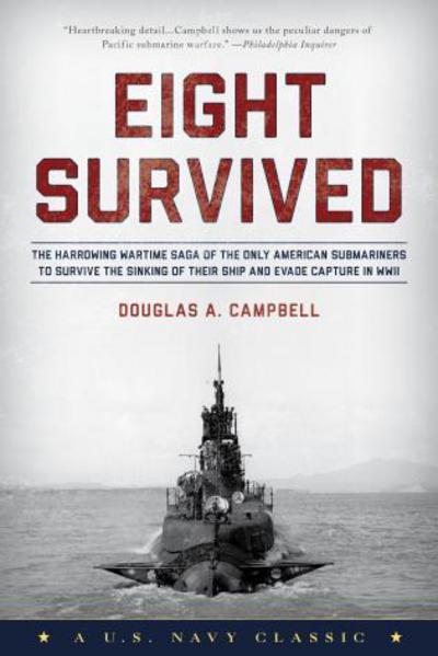 Cover for Douglas A. Campbell · Eight Survived: The Harrowing Story Of The USS Flier And The Only Downed World War II Submariners To Survive And Evade Capture (Paperback Book) (2018)