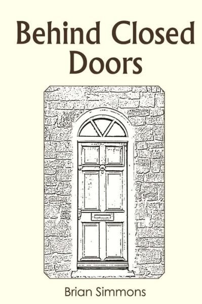 Mr Brian Byrne Simmons · Behind Closed Doors (Taschenbuch) (2014)