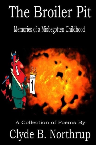 Cover for Clyde B Northrup · The Broiler Pit: Memories of a Misbegotten Childhood (Pocketbok) (2013)