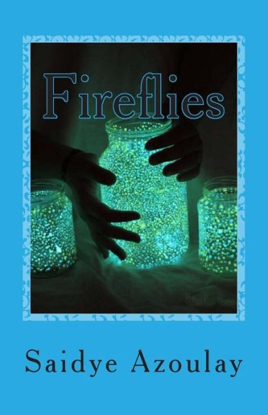 Cover for Saidye Azoulay · Fireflies: a Collection of Poetry by Saidye Azoulay (Paperback Book) (2013)