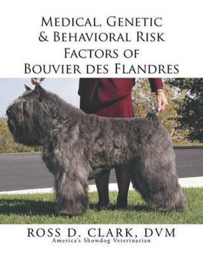 Cover for Dvm Dr Ross Clark · Medical, Genetic &amp; Behavioral Risk Factors of Bouvier Des Flandres (Pocketbok) (2015)