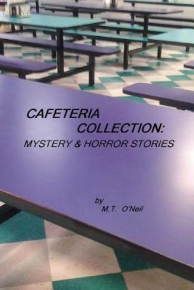 Cover for M T O'Neil · Cafeteria Collection (Pocketbok) (2014)