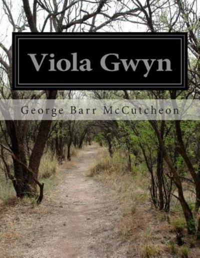 Viola Gwyn - George Barr Mccutcheon - Books - Createspace - 9781500192853 - June 15, 2014