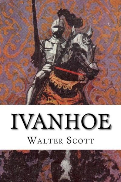 Ivanhoe - Walter Scott - Books - Createspace - 9781502482853 - September 24, 2014