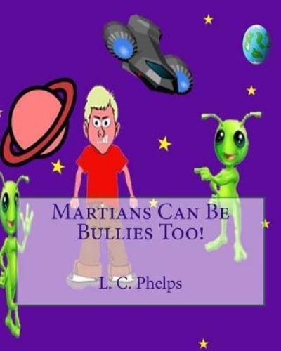 Cover for L C Phelps · Martians Can Be Bullies Too! (Paperback Bog) (2014)
