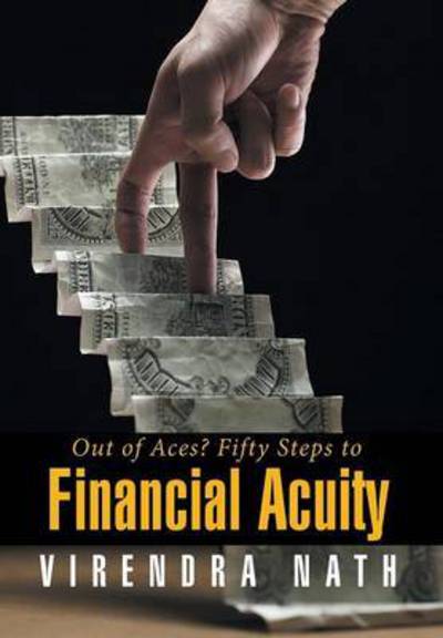 Cover for Virendra Nath · Out of Aces? Fifty Steps to Financial Acuity (Hardcover Book) (2015)